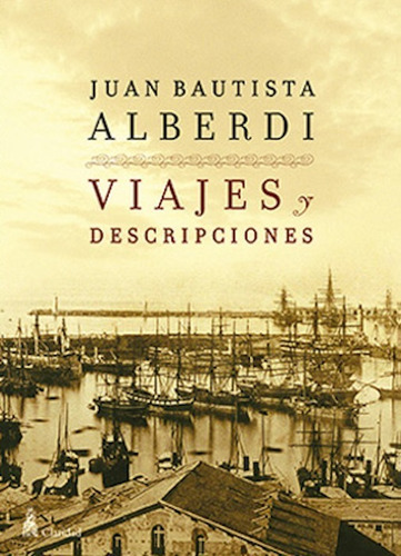 Viajes Y Descripciones - Juan B. Alberdi - Claridad