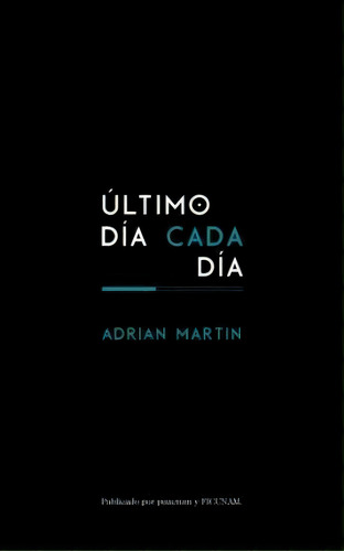 Ultimo Dia Cada Dia Y Otro Escrito Sobre Cine Y Filosofia, De Cristina Alvarez Lopez. Editorial Punctum Books, Tapa Blanda En Español