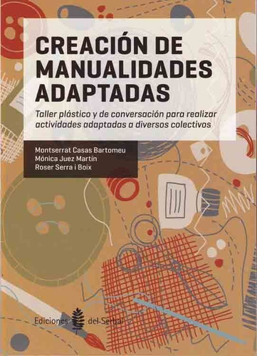 CreaciÃÂ³n de manualidades adaptadas, de Casas Bartomeu, Montserrat. Editorial Ediciones del Serbal, S.A., tapa blanda en español