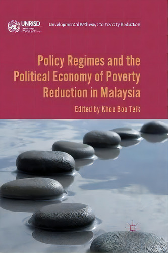 Policy Regimes And The Political Economy Of Poverty Reduction In Malaysia, De B. Khoo., Vol. 1. Editorial Palgrave Macmillan, Tapa Blanda En Inglés