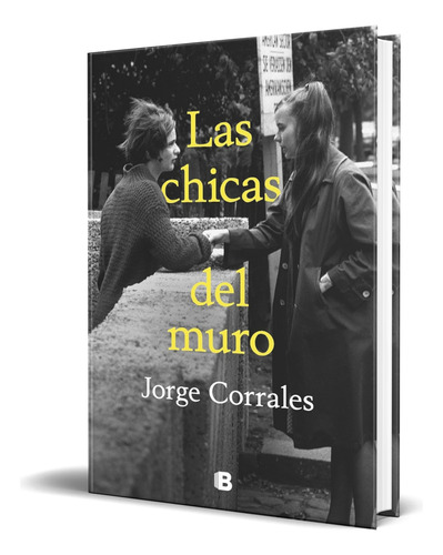 Libro Las Chicas Del Muro [ Jorge Corrales ] Original