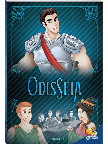 Clássicos Universais: Odisseia, de Homero. Editora Todolivro Distribuidora Ltda., capa mole em português, 2017