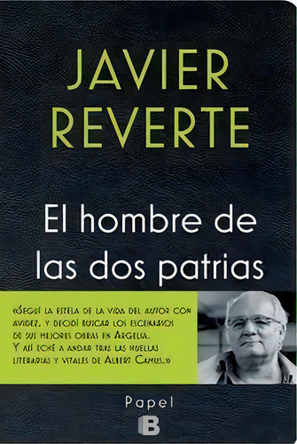 El Hombre De Las Dos Patrias, De Reverte, Javier. Editorial B (ediciones B), Tapa Dura En Español