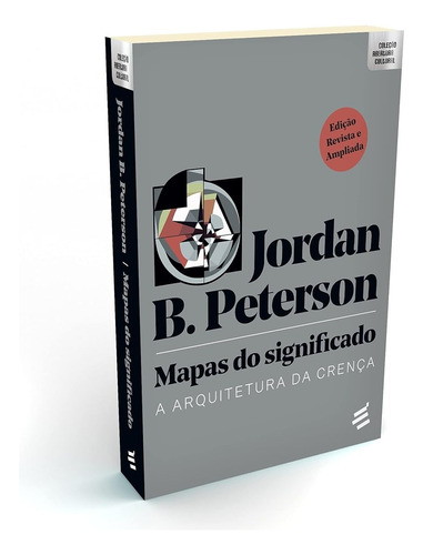 Mapas Do Significado: A Arquitetura Da Crença - Jordan B. Peterson