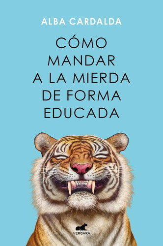 Libro: Como Mandar A La Mierda De Forma Educada. Alba Cardal