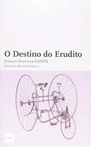 O Destino Do Erudito, De Fichte, Johann. Editora Hedra, Capa Mole, Edição 1ª Edição - 2014 Em Português