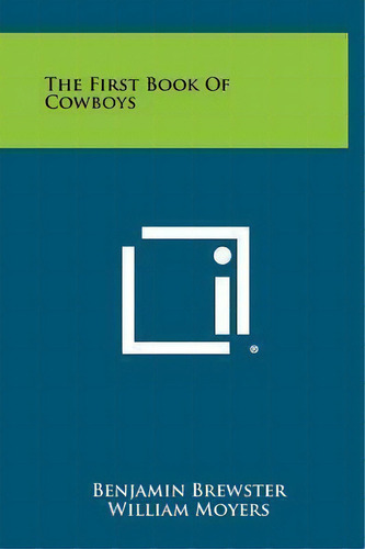 The First Book Of Cowboys, De Benjamin Brewster. Editorial Literary Licensing, Llc, Tapa Dura En Inglés