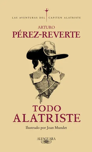 Todo Alatriste - Perez-reverte, Arturo