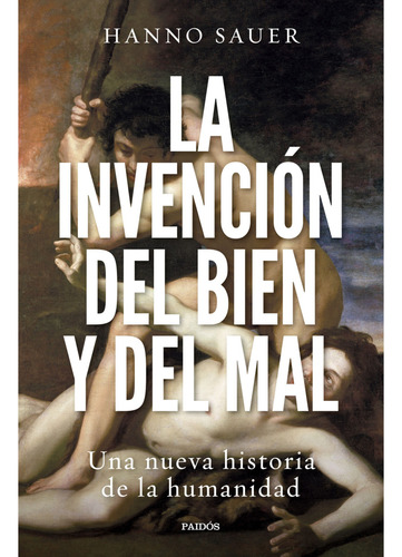 La Invención Del Bien Y Del Mal, De Sauer; Hanno. Editorial Paidós, Tapa Blanda, Edición 1 En Español, 2023