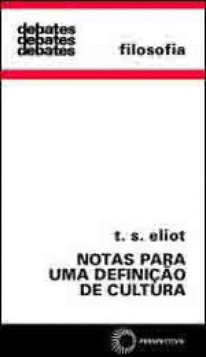 Notas Para Uma Definição De Cultura, De Eliot, T. S.. Editora Perspectiva, Capa Mole, Edição 1ª Edição - 2008 Em Português