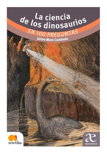 Libro La Ciencia De Los Dinosaurios En 100 Preguntas