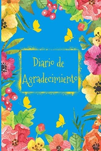 Cuaderno De Agradecimiento.: Diario De Gratitud .150 Días De