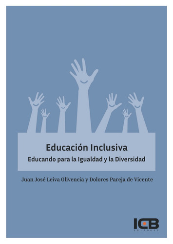 Educaciãâ³n Inclusiva. Educando Para La Igualdad Y La Diversidad, De Leiva Olivencia, Juan José. Editorial Icb Editores, Tapa Blanda En Español