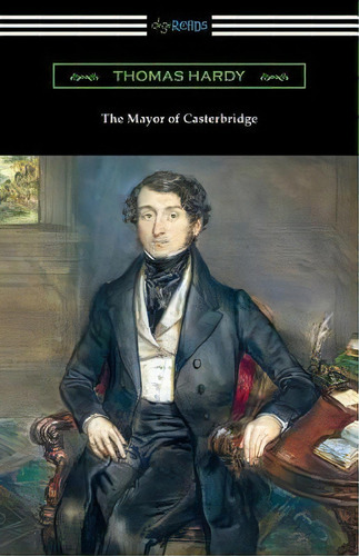 The Mayor Of Casterbridge (with An Introduction By Joyce Kilmer), De Thomas Hardy., Vol. 1. Editorial Digireads.com Publishing, Tapa Blanda En Inglés