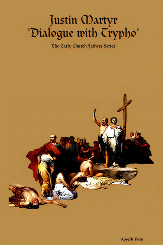 Justin Martyr 'dialogue With Trypho', De Horn, Apostle. Editorial Lulu Pr, Tapa Blanda En Inglés