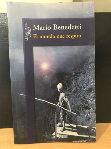 El Mundo Que Respiro Mario Benedetti