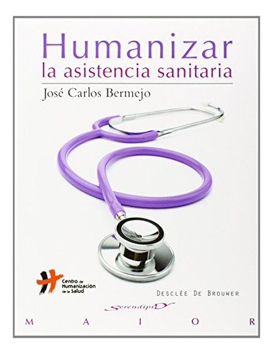 Libro Humanizar La Asistencia Sanitaria De José Carlos Berme