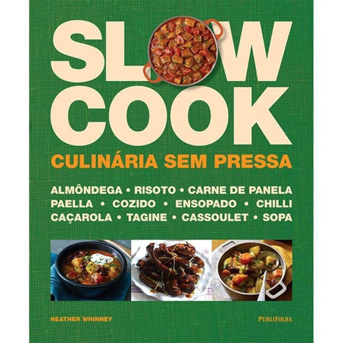 Slow Cook - Culinaria Sem Pressa - Publifolha