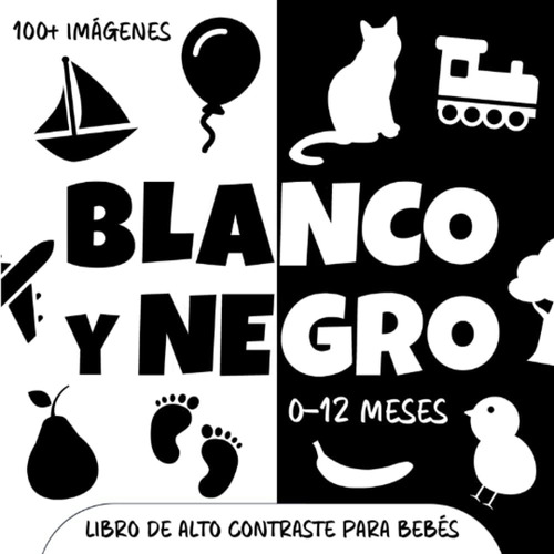 Libro: Blanco Y Negro. Libro De Alto Contraste Para Bebés: M