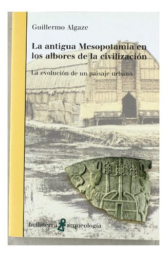Libro La Antigua Mesopotamia En Los Albores De La  De Algaze