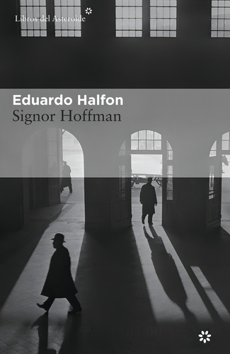 Libro Signor Hoffman - Eduardo Halfon - Libros Del Asteroide