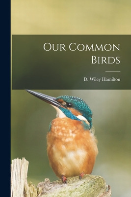 Libro Our Common Birds [microform] - Hamilton, D. Wiley (...