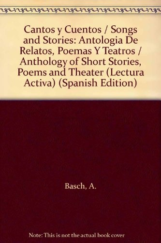 Cantos Y Cuentos. Antologia De Relatos Poemas Y Teatro - Sch