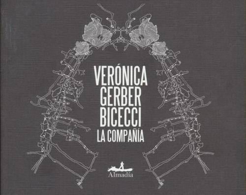 Compañía, La, de Veronica Gerber Bice. Editorial Almadía, tapa blanda en español