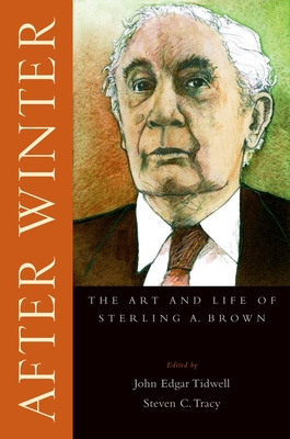 Libro After Winter: The Art And Life Of Sterling A. Brown...