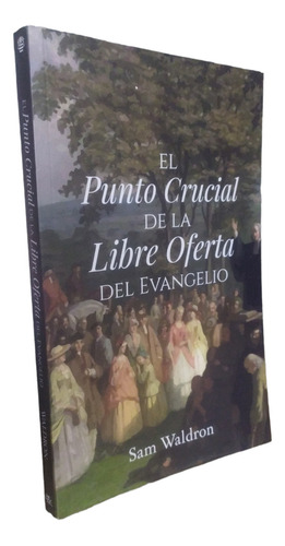 El Punto Crucial De La Libre Oferta Del Evangeliowaldron Sam