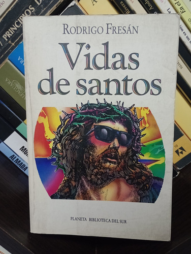 Vidas De Santos - Rodrigo Fresan - Ed Planeta