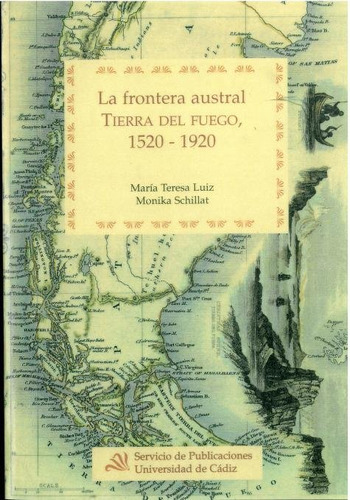 Libro Frontera Austral. Tierra De Fuego, 1520-1920, La - ...