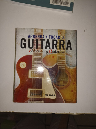 Aprenda A Tocar La Guitarra Eléctrica Y Acústica