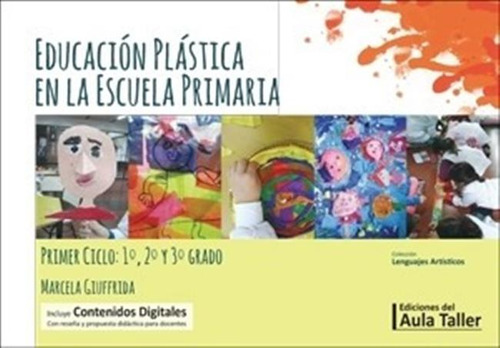 Educacion Plastica En La Escuela Primaria 1° Ciclo - Aula Ta