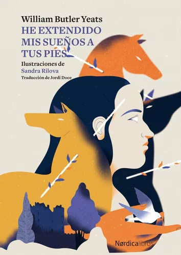 HE EXTENDIDO MIS SUEÑOS A TUS PIES (Nuevo) - WILLIAM BUTLER, de Yeats, William Butler. Editorial Nórdica Libros, tapa dura en español, 2023