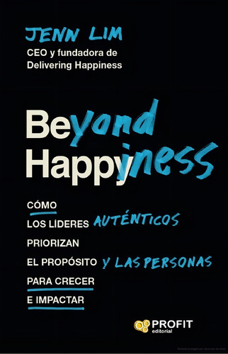 Beyond Happiness: Delivering Happiness En La Práctica, de Jenn Lim. Editorial PROFIT, tapa blanda, edición primera en español, 2022