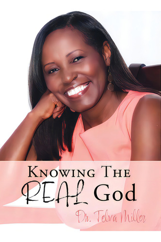 Knowing The Real God, De Miller, Telva. Editorial Xulon Pr, Tapa Blanda En Inglés