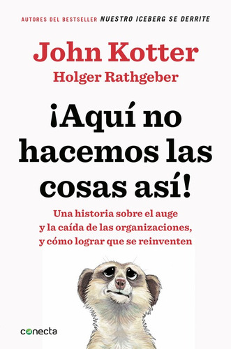 ¡Aquí no hacemos las cosas así!, de P. Kotter, John. Serie Conecta Editorial Conecta, tapa blanda en español, 2017