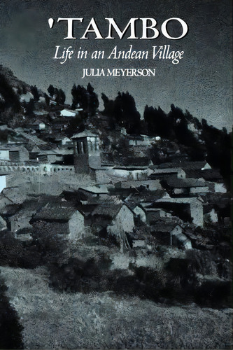 'tambo : Life In An Andean Village, De Julia Meyerson. Editorial University Of Texas Press, Tapa Blanda En Inglés