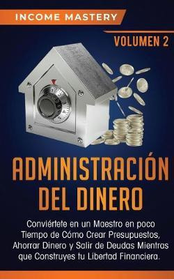 Libro Administracion Del Dinero : Conviertete En Un Maest...