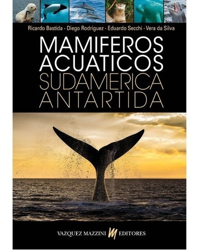 Bastida: Mamíferos Acuáticos De Sudamérica Y Antártida