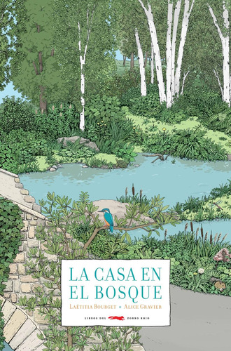 La casa en el bosque, de Gravier, Alice. Serie Infantil Editorial Libros del Zorro Rojo, tapa dura en español, 2019