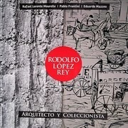 Rodolfo Lopez Rey   Arquitecto Y Coleccionista