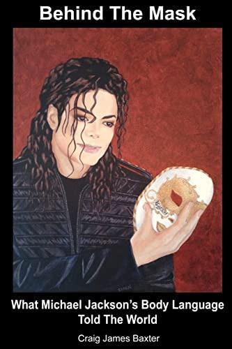 Behind The Mask: What Michael Jacksonøs Body Language Told The World, De Baxter, James. Editorial Createspace Independent Publishing Platform, Tapa Blanda En Inglés