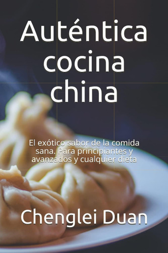 Libro: Auténtica Cocina China: El Exótico Sabor De La Comida