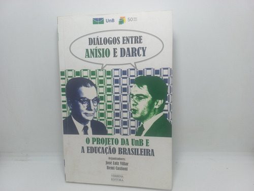 Livro - Diálogos Entre Anísio E Darcy: O Projeto Da Unb E A 