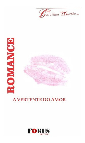 Romance: A Vertente Do Amor, De Gercimar Martins. Série Não Aplicável, Vol. 1. Editora Clube De Autores, Capa Mole, Edição 1 Em Português, 2016