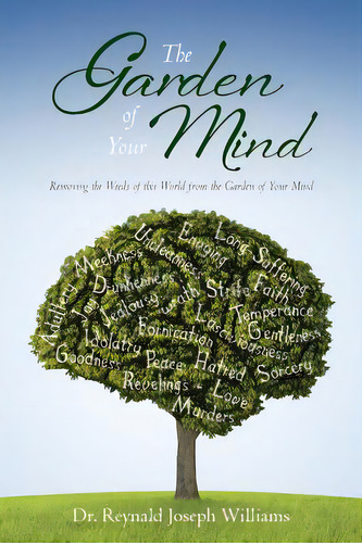 The Garden Of Your Mind: Removing The Weeds Of This World From The Garden Of Your Mind, De Williams, Reynald Joseph. Editorial Lightning Source Inc, Tapa Blanda En Inglés