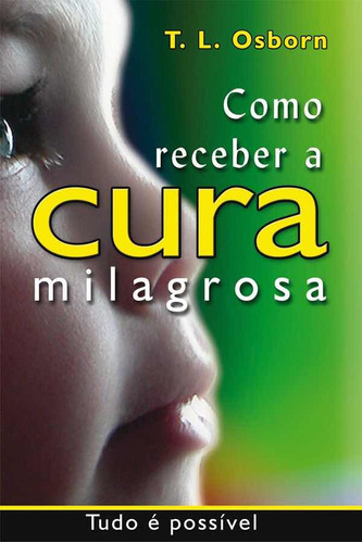 Como receber cura milagrosa: Não possui, de T.L Osborn., vol. 1. Editora Graça Editorial, capa mole em português, 2017