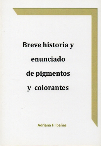 Breve Historia Y Enunciado De Pigmentos Y Colores. Ibañez